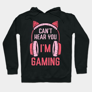 Cant Hear You Im Gaming Video  Women Girls Kids Teens Hoodie